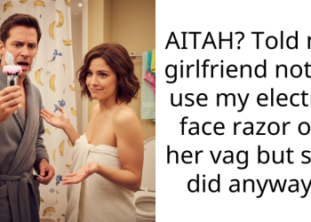 AITAH? Told my girlfriend not to use my electric face razor on her vag but she did anyway.