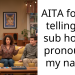 AITA for not telling the sub how to pronounce my name?