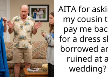 AITA for asking my cousin to pay me back for a dress she borrowed and ruined at a wedding?