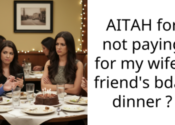 AITAH for not paying for my wife’s friend’s bday dinner ?
