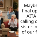 Maybe the final update: AITA for calling out my sister in front of our family