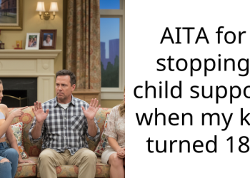 My Ex-Wife Is Demanding I Keep Paying Child Support Even Though Our Daughter Just Turned 18