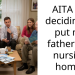 AITA for deciding to put my father in a nursing home?