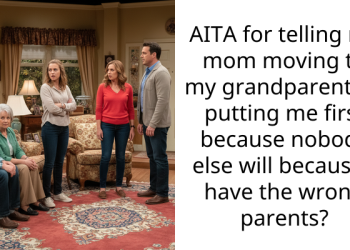 AITA for telling my mom moving to my grandparents is putting me first because nobody else will because I have the wrong parents?