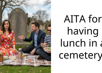 AITA for having lunch in a cemetery?