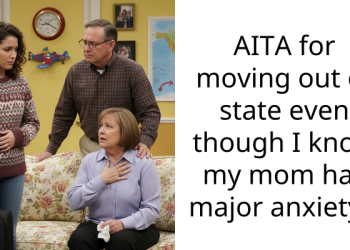 AITA for moving out of state even though I know my mom has major anxiety?