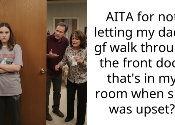 AITA for not letting my dad’s gf walk through the front door that’s in my room when she was upset?