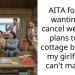 AITA for not wanting to cancel weekend plans to my cottage because my girlfriend can’t make it?