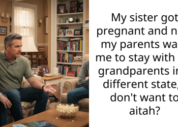 My sister got pregnant and now my parents want me to stay with my grandparents in a different state, I don’t want to aitah?