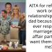 AITA for refusing to work on my relationship with my dad because I won’t ever respect his marriage to his affair partner or want them around me?