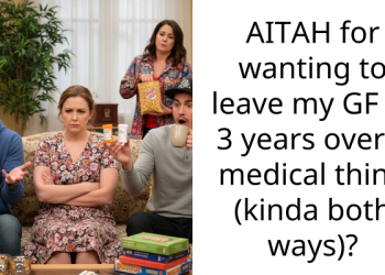 AITAH for wanting to leave my GF of 3 years over a medical thing (kinda both ways)?