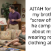 AITAH for telling my brother to “screw off” after he complained about my wife wearing revealing clothing at home?
