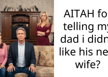 AITAH for telling my dad i didn’t like his new wife?