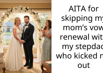 AITA for skipping my mom’s vow renewal with my stepdad who kicked me out