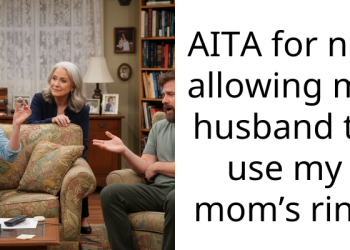 AITA for not allowing my husband to use my mom’s ring