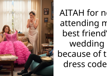 AITAH for not attending my best friend’s wedding because of the dress code?