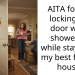 AITA for not locking the door while showering while staying at my best friends house?