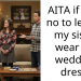 AITA if I say no to letting my sister wear my wedding dress?