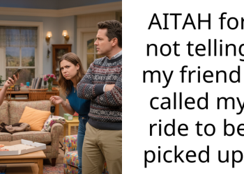 AITAH for not telling my friend I called my ride to be picked up?