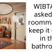 WIBTA if I asked my roommate to keep it down in the bathroom