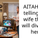 AITAH For telling my wife that I will divorce her.