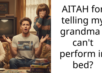 AITAH for telling my grandma I can’t perform in bed?