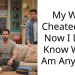 My Wife Cheated and Now I Don’t Know Who I Am Anymore