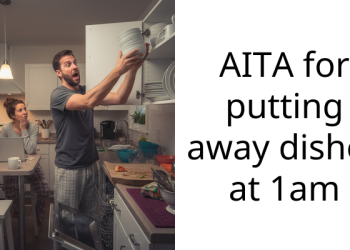 AITA for putting away dishes at 1am