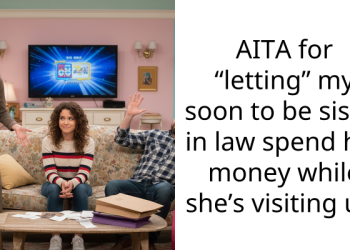 AITA for “letting” my soon to be sister in law spend her money while she’s visiting us?