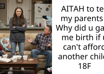 AITAH to tell my parents ” Why did u gave me birth if u can’t afford another child” 18F