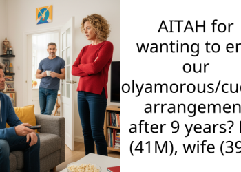 AITAH for wanting to end our polyamorous/cu***ld arrangement after 9 years? Me (41M), wife (39F).