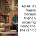 AITAH if I end a friendship because my friend keeps accusing me of being the reason she can’t o***sm?