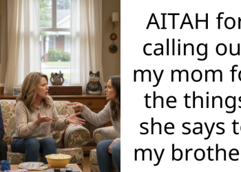 AITAH for calling out my mom for the things she says to my brother?