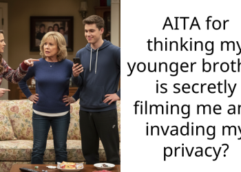 AITA for thinking my younger brother is secretly filming me and invading my privacy?