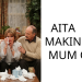 AITA FOR MAKING MY MUM CRY?