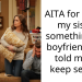 AITA for telling my sister something my boyfriend had told me to keep secret?