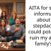 AITA for sharing information about my stepdad that could potentially ruin my and my family’s life