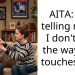 AITA: For telling my gf I don’t like the way she touches me?