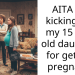 AITA for kicking out my 15 year old daughter for getting pregnant?