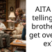 AITA for telling my brother to get over his ex?