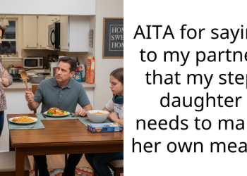 AITA for saying to my partner that my step daughter needs to make her own meals?