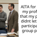 AITA for telling my professor that my partner didnt let me to participate for group project
