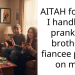 AITAH for how I handled a prank my brother’s fiancee pulled on me?