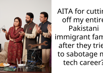 AITA for cutting off my entire Pakistani immigrant family after they tried to sabotage my tech career?