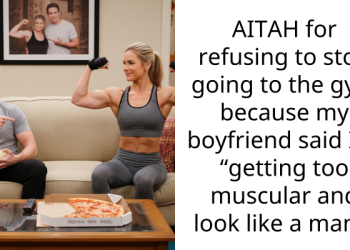 AITAH for refusing to stop going to the gym because my boyfriend said I’m “getting too muscular and look like a man”?