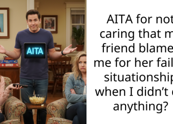 AITA for not caring that my friend blames me for her failed situationship when I didn’t do anything?