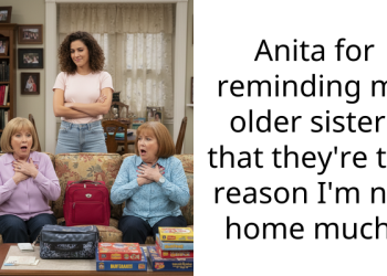Anita for reminding my older sisters that they’re the reason I’m not home much?
