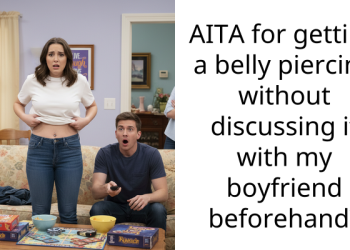 AITA for getting a belly piercing without discussing it with my boyfriend beforehand?