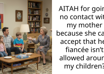 AITAH for going no contact with my mother because she can’t accept that her fiancée isn’t allowed around my children?