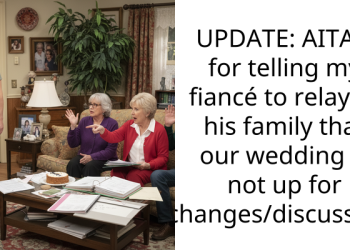 UPDATE: AITAH for telling my fiancé to relay to his family that our wedding is not up for changes/discussion?